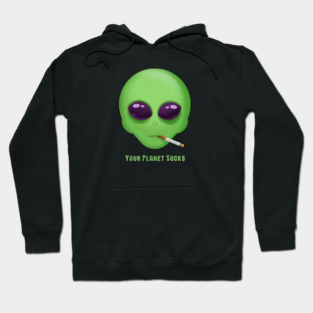 Your Planet Sucks Hoodie by LittleBunnySunshine